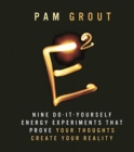 E-Squared : Nine Do-It-Yourself Energy Experiments that Prove Your Thoughts Create Your Reality - Book