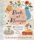 Book of Blessings : 75 Graces from Around the World - Book
