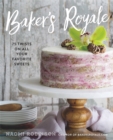 Baker's Royale : 75 Twists on All Your Favorite Sweets - Book