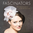 Fascinators : 25 Stylish Accessories to Top Off Your Look - Book