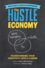 The Hustle Economy : Transforming Your Creativity Into a Career - Book