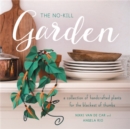 The No-Kill Garden : A Collection of Handcrafted Plants for the Blackest of Thumbs - Book