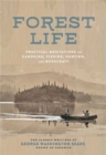 The Forest Life : A Classic Guide to Canoeing, Fishing, Hunting, and Bushcraft - Book
