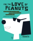 For the Love of Peanuts : Contemporary Artists Reimagine the Iconic Characters of Charles M. Schulz - Book
