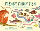 Freaky, Funky Fish : Odd Facts about Fascinating Fish - Book