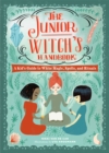 The Junior Witch's Handbook : A Kid's Guide to White Magic, Spells, and Rituals - Book