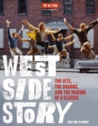 West Side Story : The Jets, the Sharks, and the Making of a Classic - Book