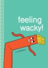 Feeling Wacky! : The Wacky Waving Inflatable Tube Guy Journal - Book