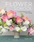 Flower School : A Practical Guide to the Art of Flower Arranging - Book