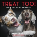 Treat Too! : Two Tails Are Better Than One - Book