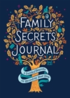 Family Secrets Journal : A Guided Keepsake for Recording Your Story - Book