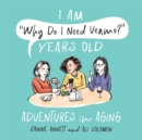I Am "Why Do I Need Venmo?" Years Old : Adventures in Aging - Book