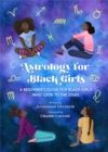 Astrology for Black Girls : A Beginner's Guide for Black Girls Who Look to the Stars - Book