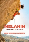 Melanin Base Camp : Real-Life Adventurers Building a More Inclusive Outdoors - Book
