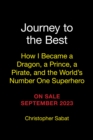 Journey to the Best : How I Became a Dragon, a Prince, a Pirate, and the World's Number One Superhero - Book