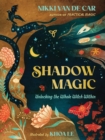 Shadow Magic : Unlocking the Whole Witch Within - Book
