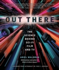 Out There : The Science Behind Sci-Fi Film and TV - Book