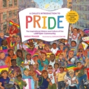 A Child's Introduction to Pride : The Inspirational History and Culture of the LGBTQIA+ Community - Book