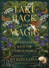 Take Back the Magic : Conversations with the Unseen World - Book