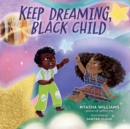 Keep Dreaming, Black Child - Book