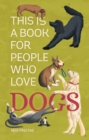 This Is a Book for People Who Love Dogs - Book