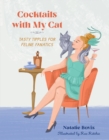 Cocktails with My Cat : Tasty Tipples for Feline Fanatics - Book