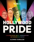 Hollywood Pride : A Celebration of LGBTQ+ Representation and Perseverance in Film - Book
