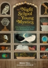 The Night School for Young Mystics : Five Fabulous Field Trips into Moonlight and Magic - Book