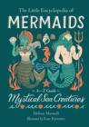 The Little Encyclopedia of Mermaids : An A-to-Z Guide to Mystical Sea Creatures - Book