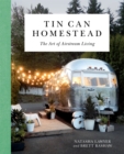Tin Can Homestead : The Art of Airstream Living - Book