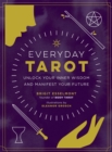 Everyday Tarot : Unlock Inner Wisdom and Manifest Your Future - Book