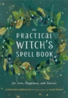 The Practical Witch's Spell Book : For Love, Happiness, and Success - Book