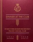 Dinner at the Club : 100 Years of Stories and Recipes from South Philly's Palizzi Social Club - Book