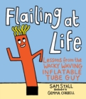 Flailing at Life : Lessons from the Wacky Waving Inflatable Tube Guy - Book