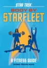 Star Trek: Body by Starfleet : A Fitness Guide - Book