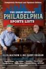 The Great Book of Philadelphia Sports Lists (Completely Revised and Updated Edition) - Book