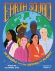 Earth Squad : 50 People Who Are Saving the Planet - Book