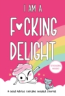 I Am a F*cking Delight : A Good Advice Cupcake Guided Journal - Book