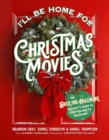 I'll Be Home for Christmas Movies : The Deck the Hallmark Podcast's Guide to Your Holiday TV Obsession - Book
