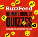 BuzzFeed Ultimate Book of Quizzes : Questions and Answers on Life, Love, Food, Friendship, TV, Movies, and More - Book