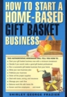 How to Start a Home-Based Gift Basket Business - Book