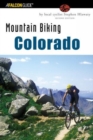 Mountain Biking Colorado : An Atlas Of Colorado's Greatest Off-Road Bicycle Rides - Book