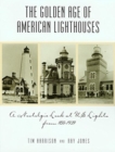 Golden Age of American Lighthouses, 1850 to 1939 : A Nostalgic Look at U.S. Lights from 1850 to 1939 - Book