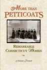More than Petticoats: Remarkable Connecticut Women - Book