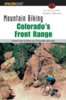 Mountain Biking Colorado's Front Range : From Fort Collins to Colorado Springs - Book