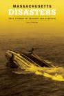 Massachusetts Disasters : True Stories Of Tragedy And Survival - Book