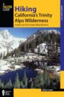 Hiking California's Trinity Alps Wilderness : A Guide To The Area's Greatest Hiking Adventures - Book