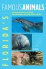 Florida's Famous Animals : True Stories Of Sunset Sam The Dolphin, Snooty The Manatee, Big Guy The Panther, And Others - Book