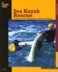 Sea Kayak Rescue : The Definitive Guide To Modern Reentry And Recovery Techniques - Book