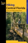 Hiking Central Florida : A Guide To 30 Great Walking And Hiking Adventures - Book